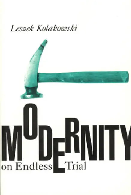 Modernity on Endless Trial (English, Leszek Kolakowski)