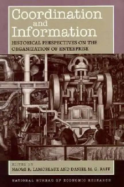 Coordination and Information (English, Naomi R. Lamoreaux | Daniel M. G. Raff)