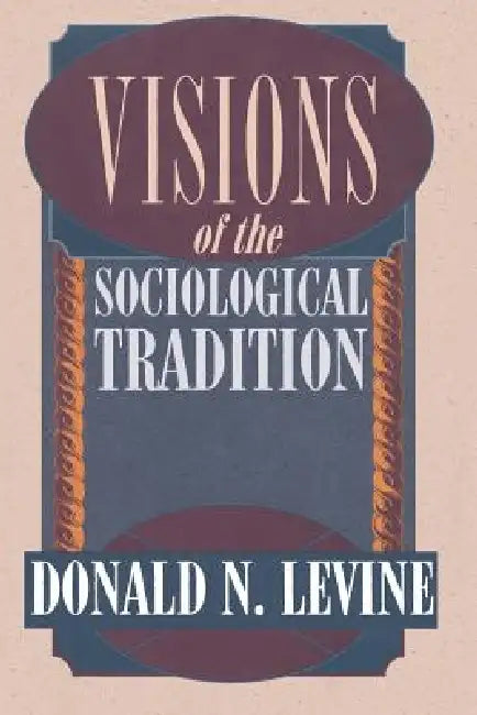 Visions of the Sociological Tradition (English, Donald N. Levine)
