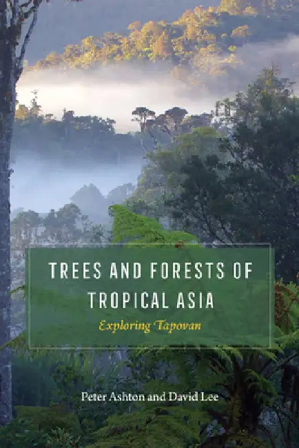Trees and Forests of Tropical Asia (English, Peter Ashton | David Lee)