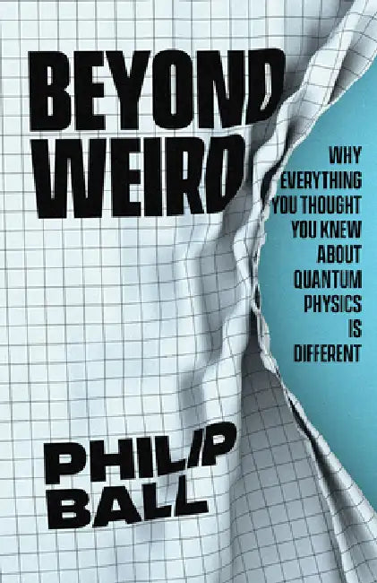 Beyond Weird (English, Philip Ball)