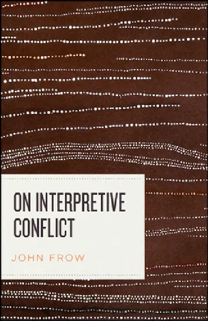 On Interpretive Conflict (English, John Frow)