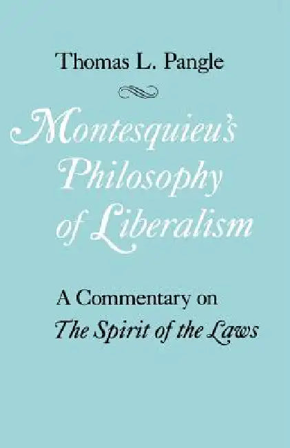 Montesquieu's Philosophy of Liberalism (English, Thomas L. Pangle)