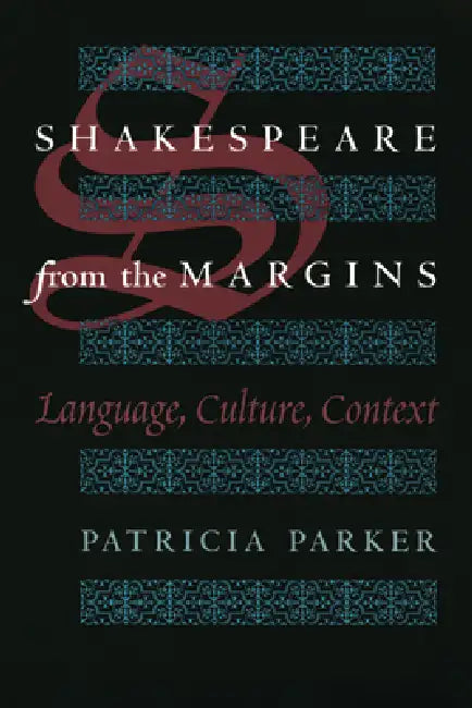 Shakespeare from the Margins (English, Patricia Parker)