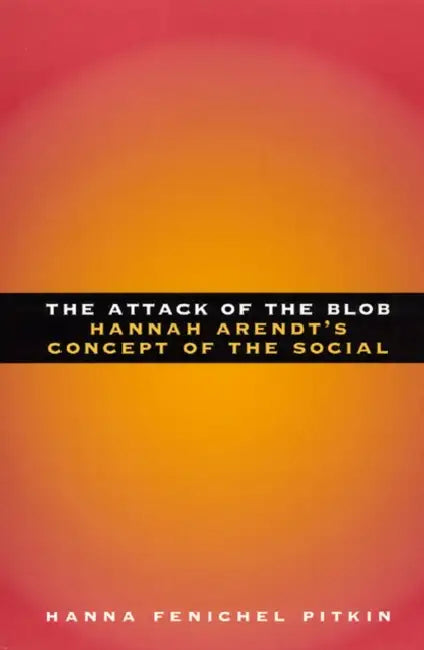 The Attack of the Blob (English, Hanna Fenichel Pitkin)