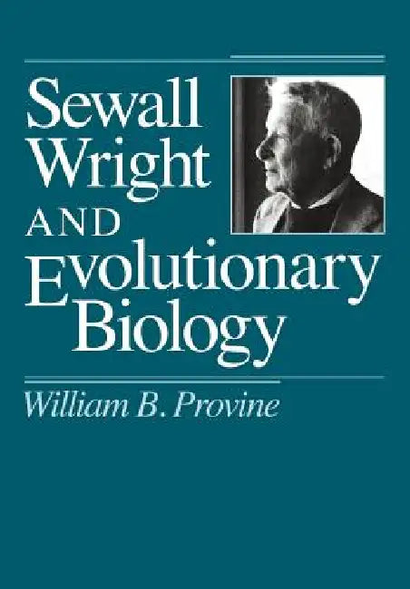 Sewall Wright and Evolutionary Biology (English, William B. Provine)