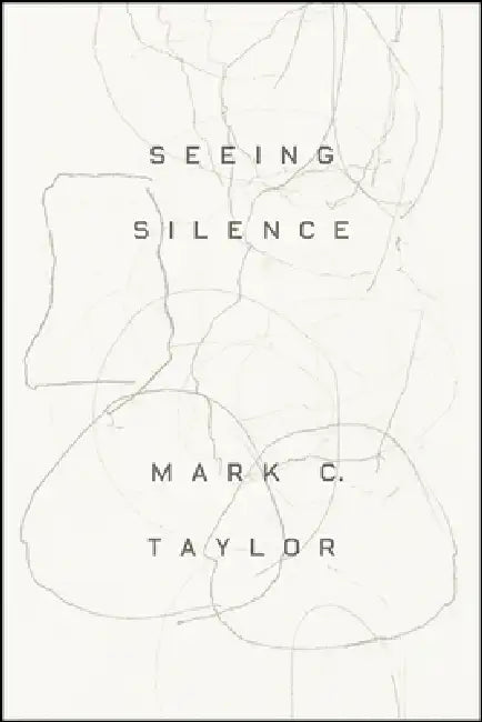 Seeing Silence (English, Mark C. Taylor)