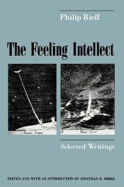 The Feeling Intellect (English, Philip Rieff | Jonathan B. Imber)