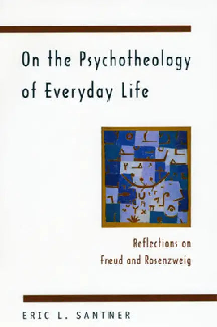 On the Psychotheology of Everyday Life (English, Eric L. Santner)