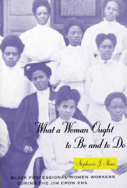What a Woman Ought to Be and to Do (English, Stephanie J. Shaw)