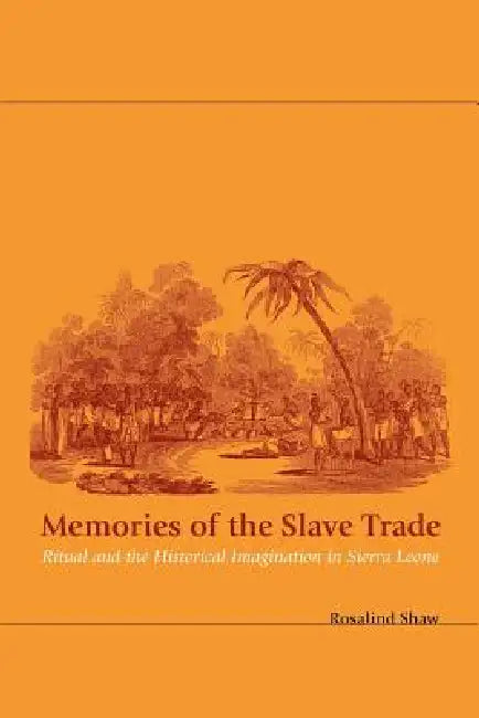 Memories of the Slave Trade (English, Rosalind Shaw)