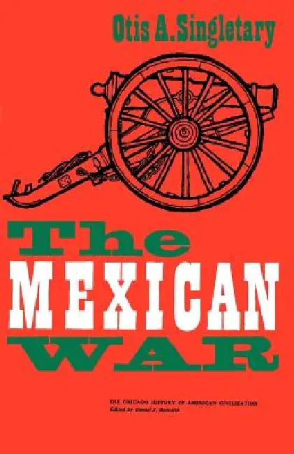 The Mexican War (English, Otis A. Singletary)