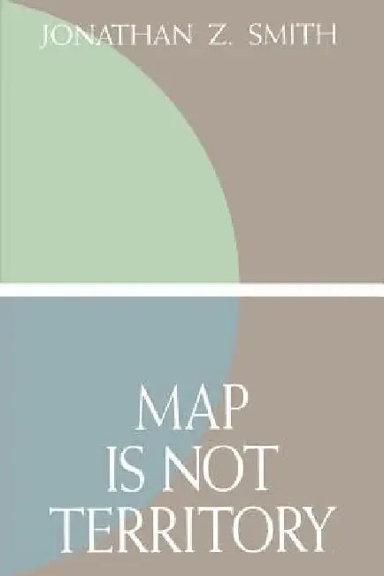 Map Is Not Territory (English, Jonathan Z. Smith)