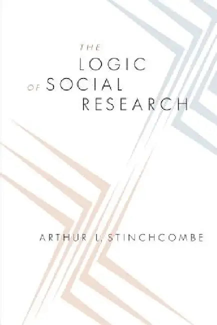 The Logic of Social Research (English, Arthur L. Stinchcombe)