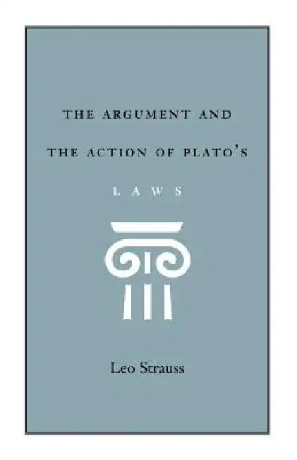 The Argument and the Action of Plato's Laws (English, Leo Strauss)