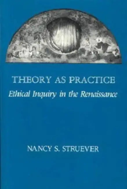 Theory as Practice (English, Nancy S. Struever)