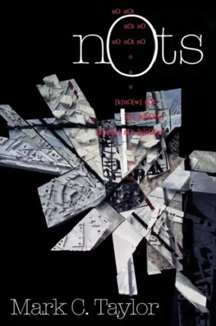 Nots (English, Mark C. Taylor)