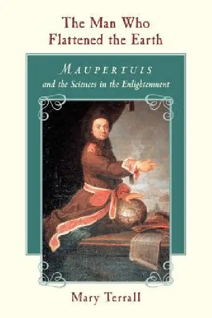 The Man Who Flattened the Earth (English, Mary Terrall)