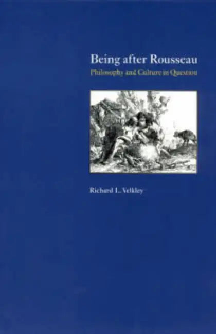 Being After Rousseau (English, Richard L. Velkley)