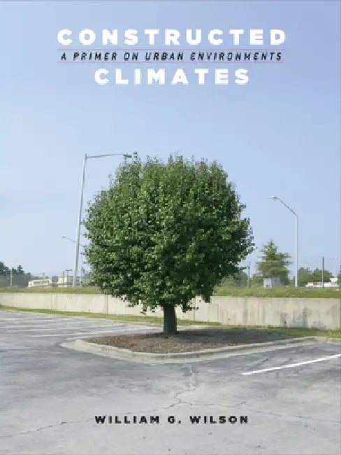 Constructed Climates (English, William G. Wilson)