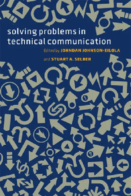 Solving Problems in Technical Communication (English, Johndan Johnson-Eilola)