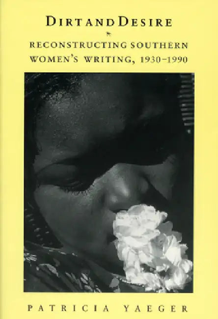 Dirt and Desire (English, Patricia Yaeger)