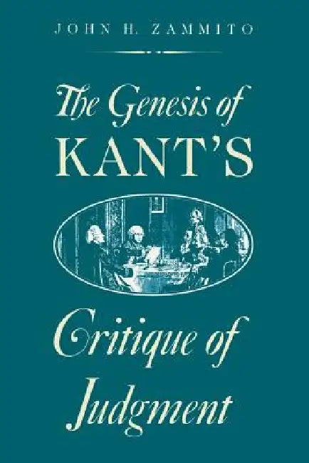 The Genesis of Kant's Critique of Judgment (English, John H. Zammito)
