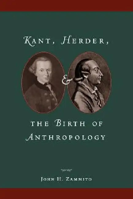 Kant, Herder, and the Birth of Anthropology (English, John H. Zammito)