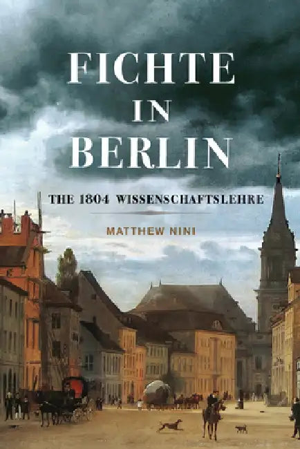 Fichte in Berlin (English, Matthew Nini)