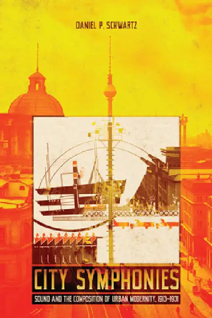 City Symphonies (English, Daniel P. Schwartz)