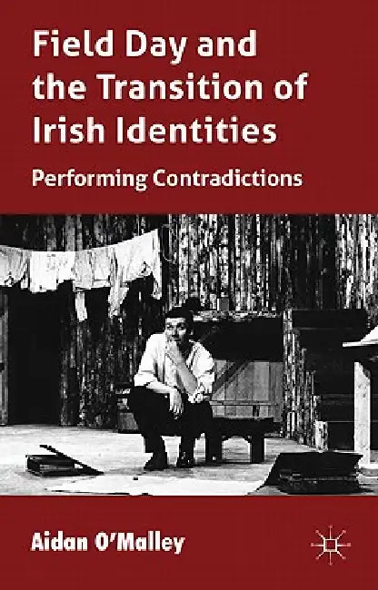 Field Day and the Translation of Irish Identities (English, A. O'Malley)
