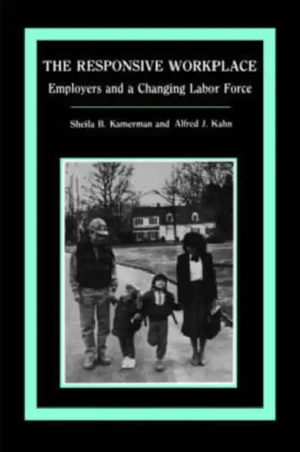 The Responsive Workplace (English, Sheila B. Kamerman | Alfred J. Kahn)