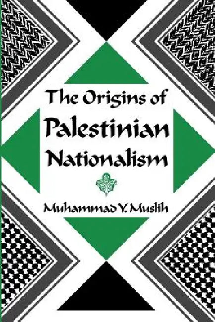 The Origins of Palestinian Nationalism (English, Muhammad Y. Muslih)