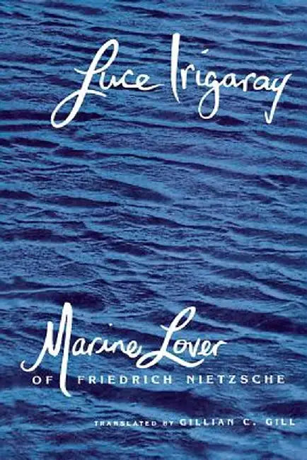 Marine Lover of Friedrich Nietzsche (English, Luce Irigaray)