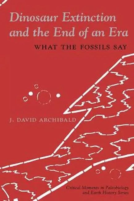 Dinosaur Extinction and the End of an Era (English, J. David Archibald)