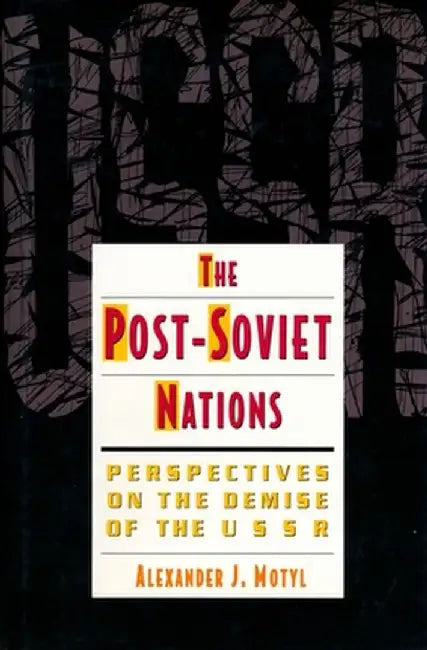 The Post-Soviet Nations (English, Alexander Motyl)