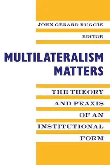 Multilateralism Matters (English, John Gerard Ruggie)