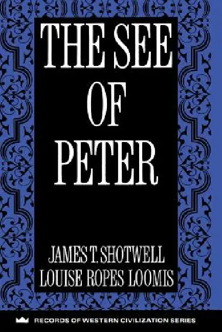 The See of Peter (English, James T. Shotwell | Louis Loomis)