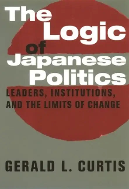 The Logic of Japanese Politics (English, Gerald Curtis)