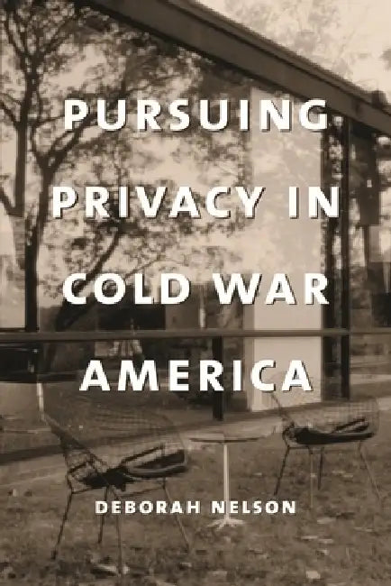 Pursuing Privacy in Cold War America (English, Deborah Nelson)