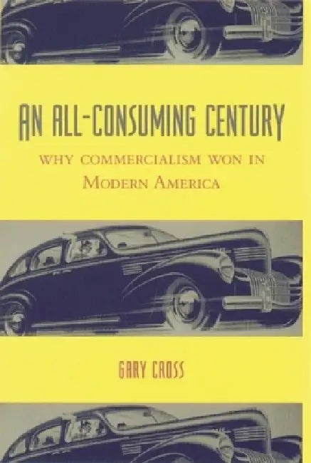 An All-Consuming Century (English, Gary Cross)