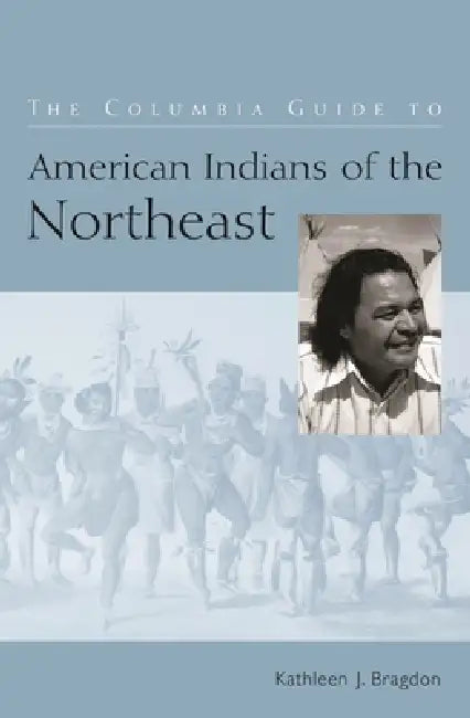 The Columbia Guide to American Indians of the Northeast (English, Kathleen Bragdon)