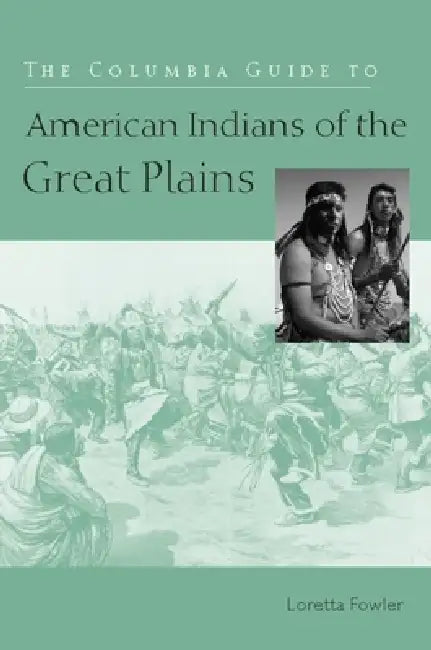 The Columbia Guide to American Indians of the Great Plains (English, Loretta Fowler)