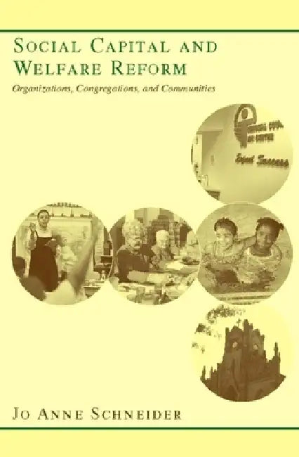 Social Capital and Welfare Reform (English, Jo Anne Schneider)