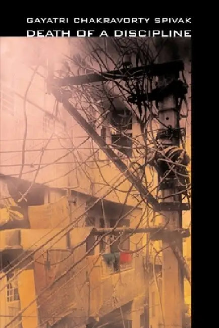 Death of a Discipline (English, Gayatri Chakravorty Spivak)