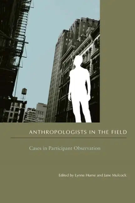 Anthropologists in the Field (English, Lynne Hume)