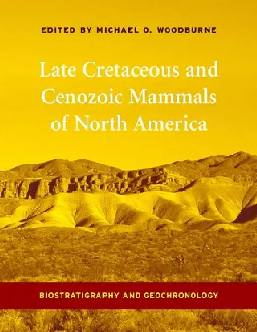 Late Cretaceous and Cenozoic Mammals of North America (English, Michael Woodburne)