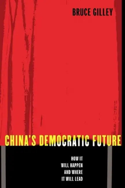 China's Democratic Future (English, Bruce Gilley)