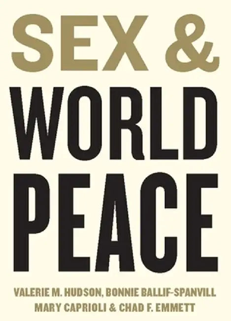 Sex and World Peace (English, Valerie Hudson)
