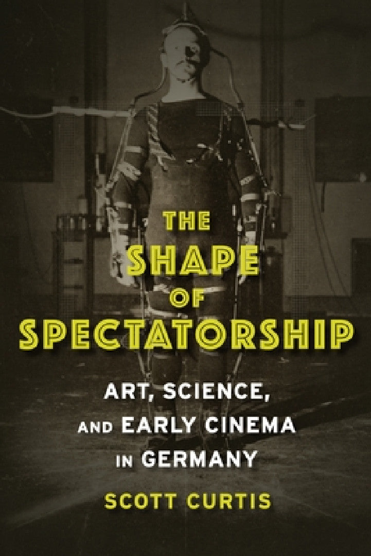 The Shape of Spectatorship (English, Scott Curtis)
